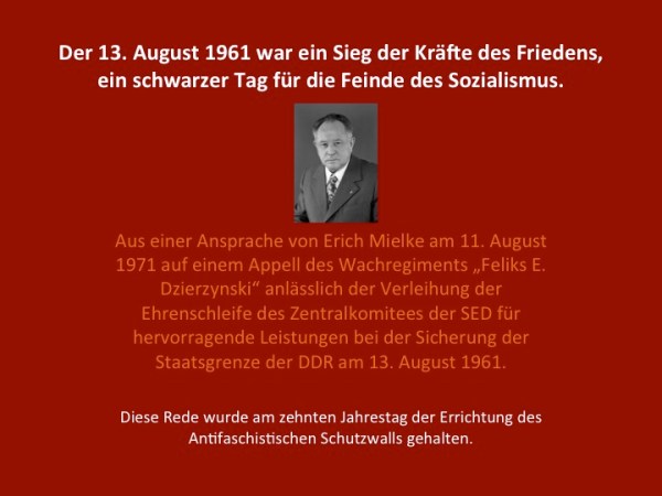 Der 13. August 1961 war ein Sieg der Kräfte des Friedens,ein schwarzer Tag für die Feinde des&nbsp;Sozialismus.